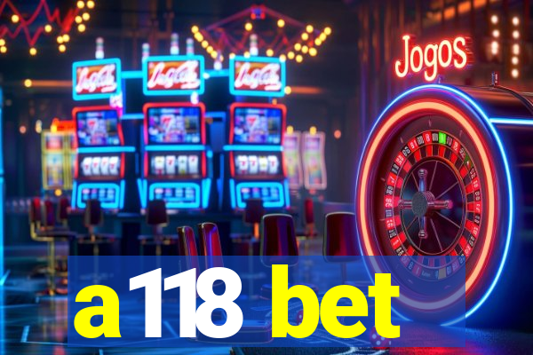 a118 bet